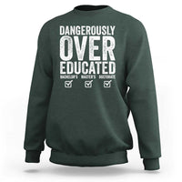 Funny Dangerously Overeducated Bachelor Master Doctorate Degree Sweatshirt Graduation PHD