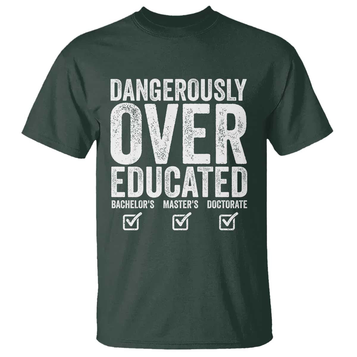 Funny Dangerously Overeducated Bachelor Master Doctorate Degree T Shirt Graduation PHD
