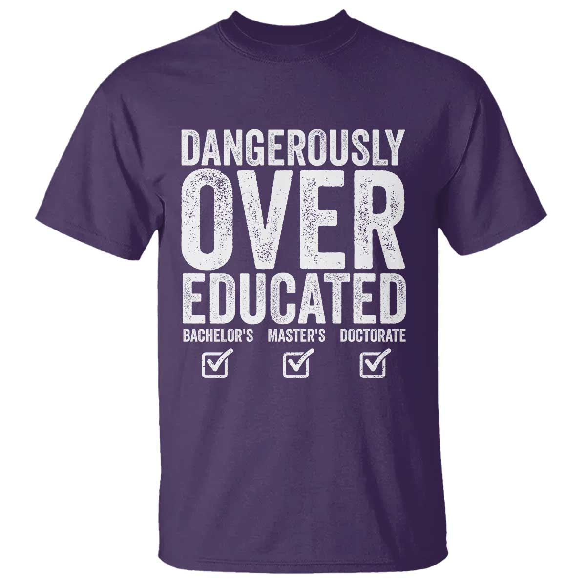 Funny Dangerously Overeducated Bachelor Master Doctorate Degree T Shirt Graduation PHD