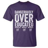 Funny Dangerously Overeducated Bachelor Master Doctorate Degree T Shirt Graduation PHD