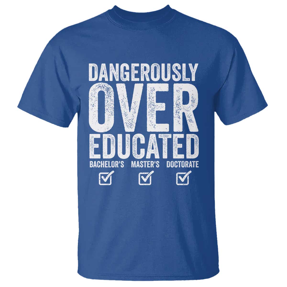 Funny Dangerously Overeducated Bachelor Master Doctorate Degree T Shirt Graduation PHD