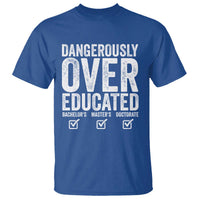 Funny Dangerously Overeducated Bachelor Master Doctorate Degree T Shirt Graduation PHD