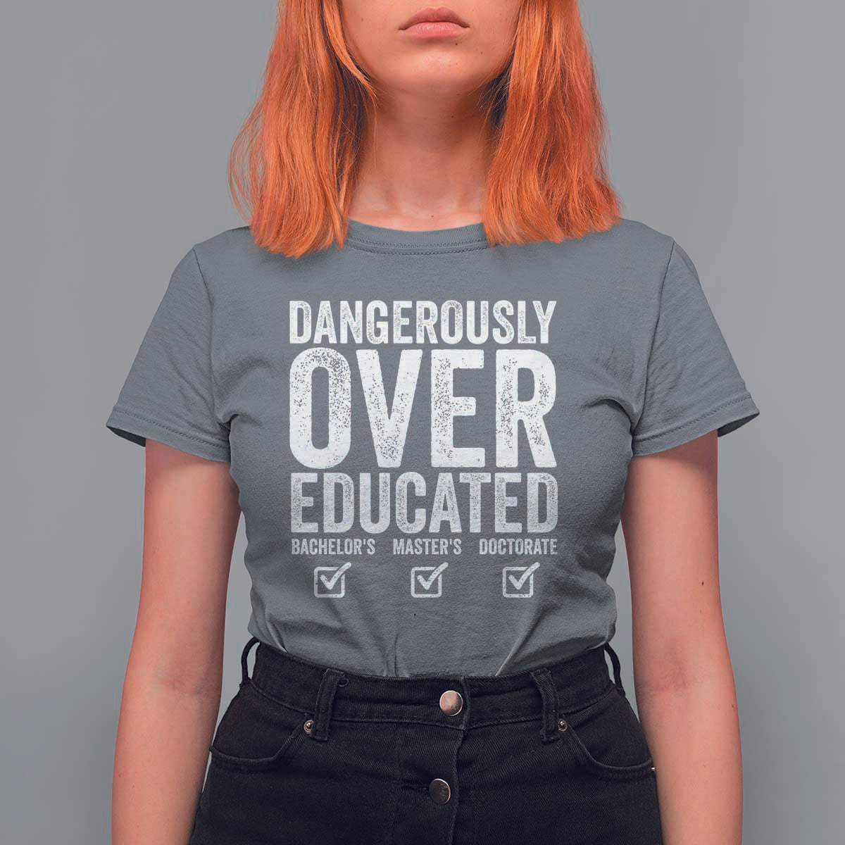 Funny Dangerously Overeducated Bachelor Master Doctorate Degree T Shirt For Women Graduation PHD