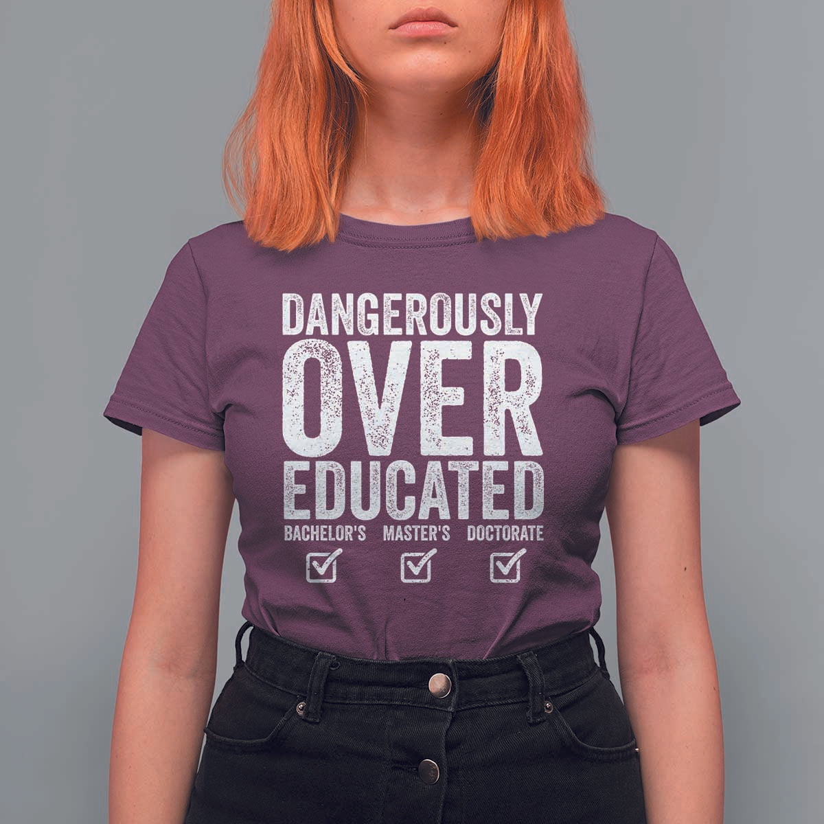 Funny Dangerously Overeducated Bachelor Master Doctorate Degree T Shirt For Women Graduation PHD