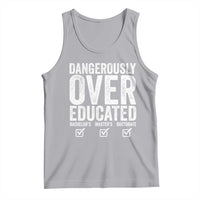 Funny Dangerously Overeducated Bachelor Master Doctorate Degree Tank Top Graduation PHD