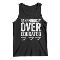 Funny Dangerously Overeducated Bachelor Master Doctorate Degree Tank Top Graduation PHD