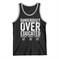 Funny Dangerously Overeducated Bachelor Master Doctorate Degree Tank Top Graduation PHD