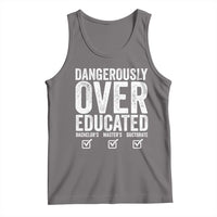 Funny Dangerously Overeducated Bachelor Master Doctorate Degree Tank Top Graduation PHD