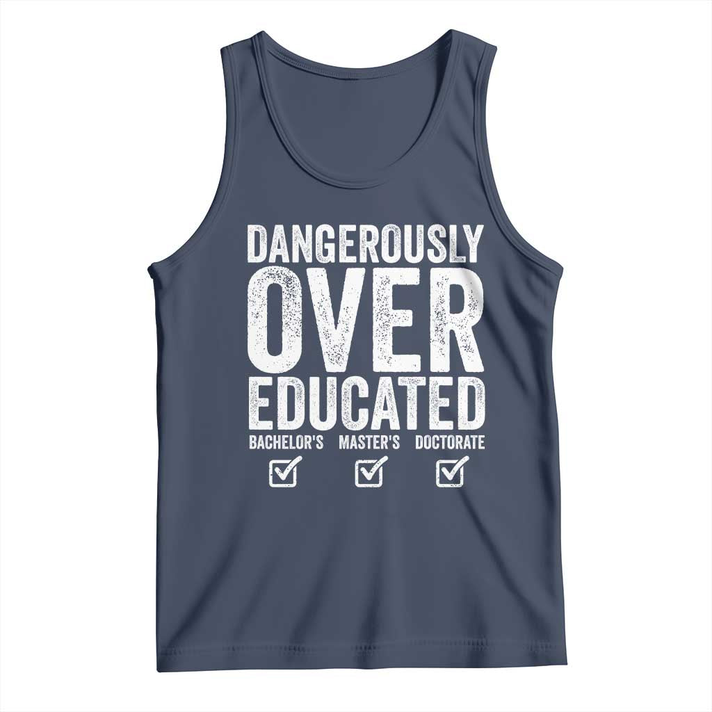 Funny Dangerously Overeducated Bachelor Master Doctorate Degree Tank Top Graduation PHD
