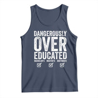 Funny Dangerously Overeducated Bachelor Master Doctorate Degree Tank Top Graduation PHD