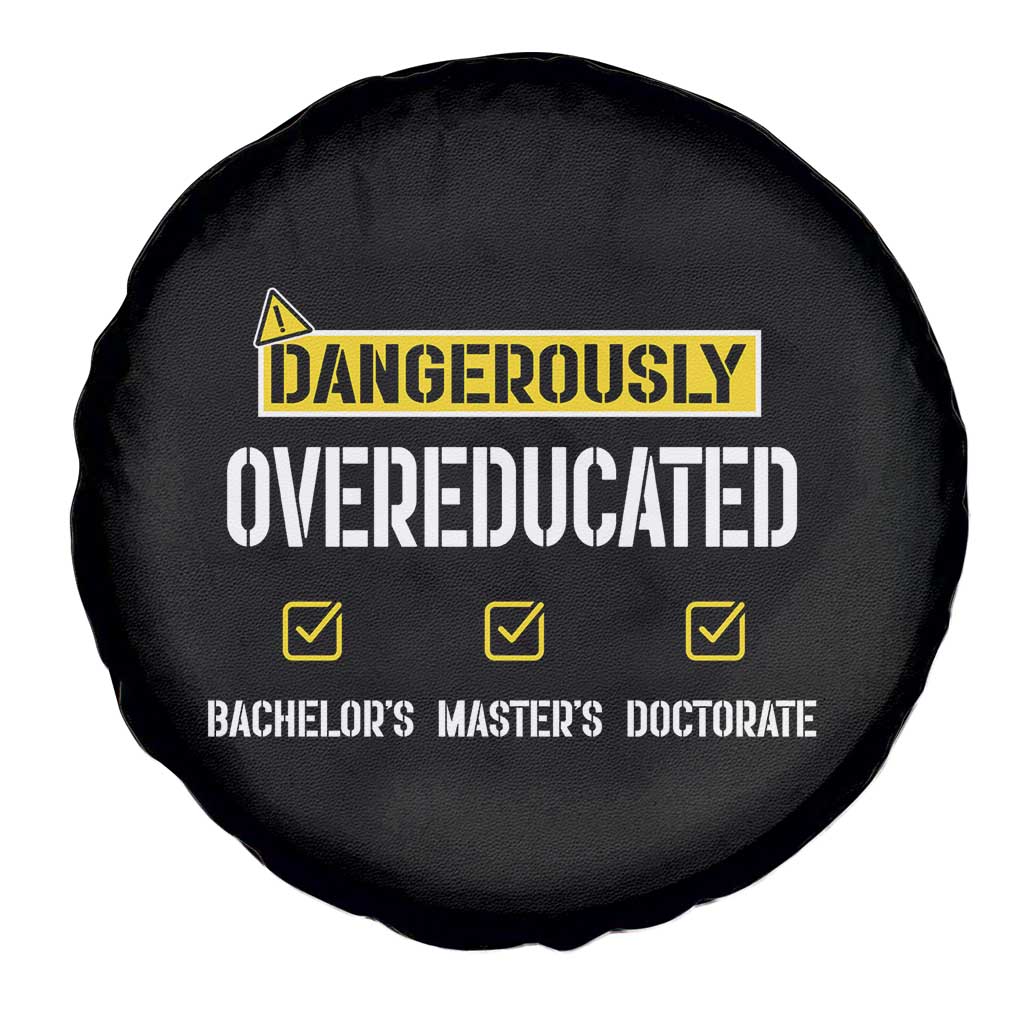 Funny Dangerously Overeducated Bachelor Master Doctorate Spare Tire Cover Graduation PHD