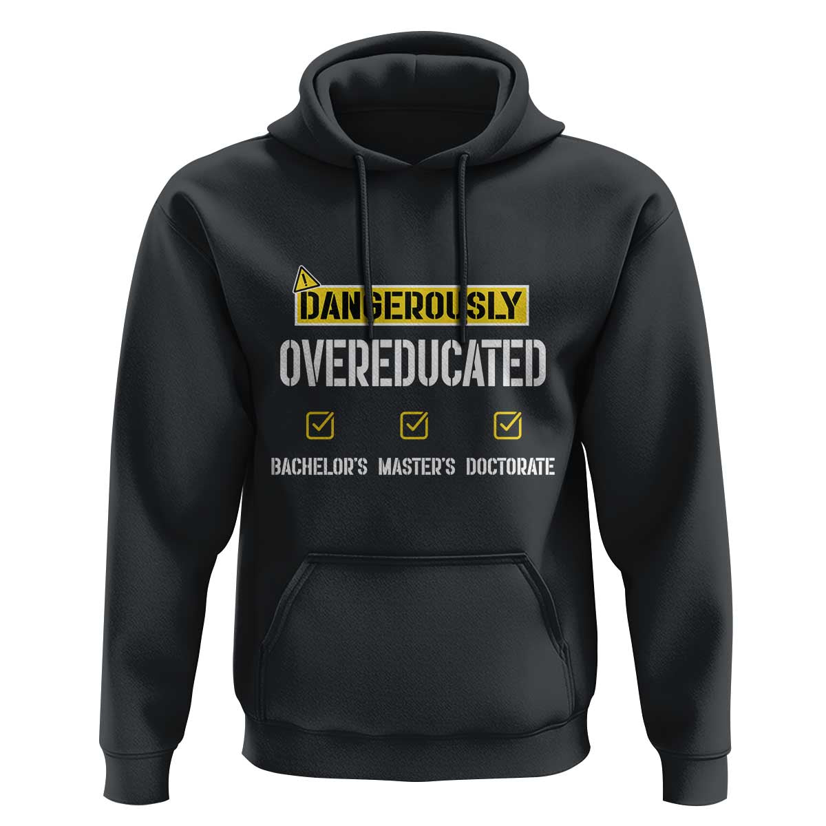 Funny Dangerously Overeducated Bachelor Master Doctorate Hoodie Graduation PHD