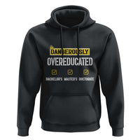 Funny Dangerously Overeducated Bachelor Master Doctorate Hoodie Graduation PHD