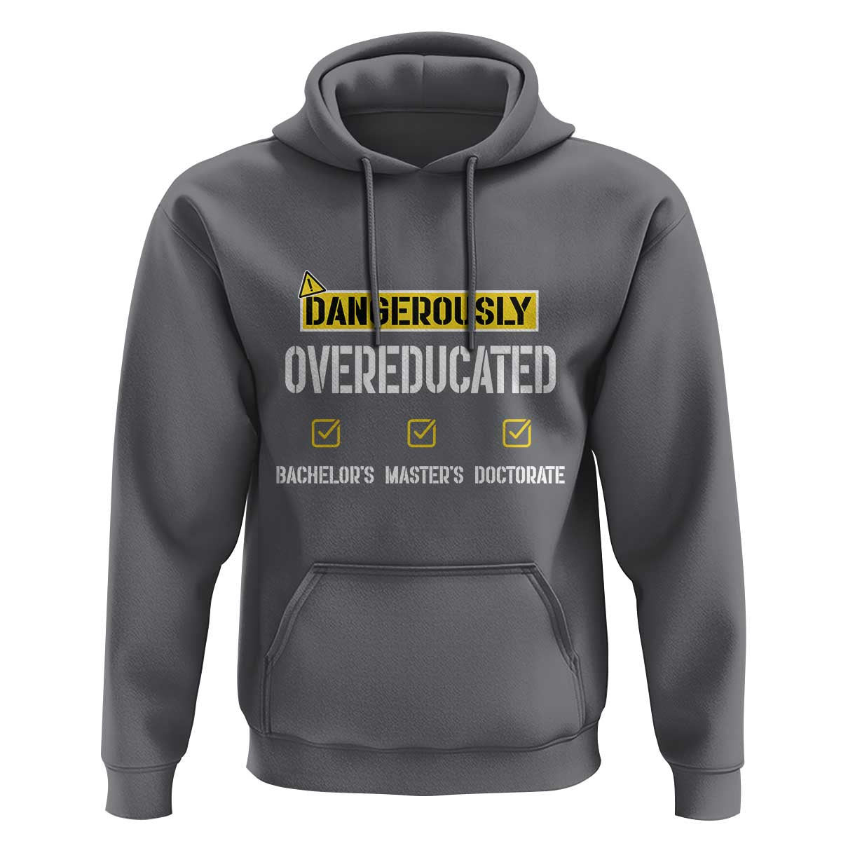Funny Dangerously Overeducated Bachelor Master Doctorate Hoodie Graduation PHD