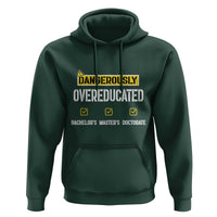 Funny Dangerously Overeducated Bachelor Master Doctorate Hoodie Graduation PHD