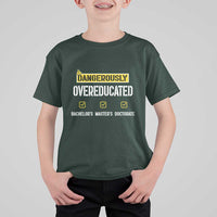 Funny Dangerously Overeducated Bachelor Master Doctorate T Shirt For Kid Graduation PHD