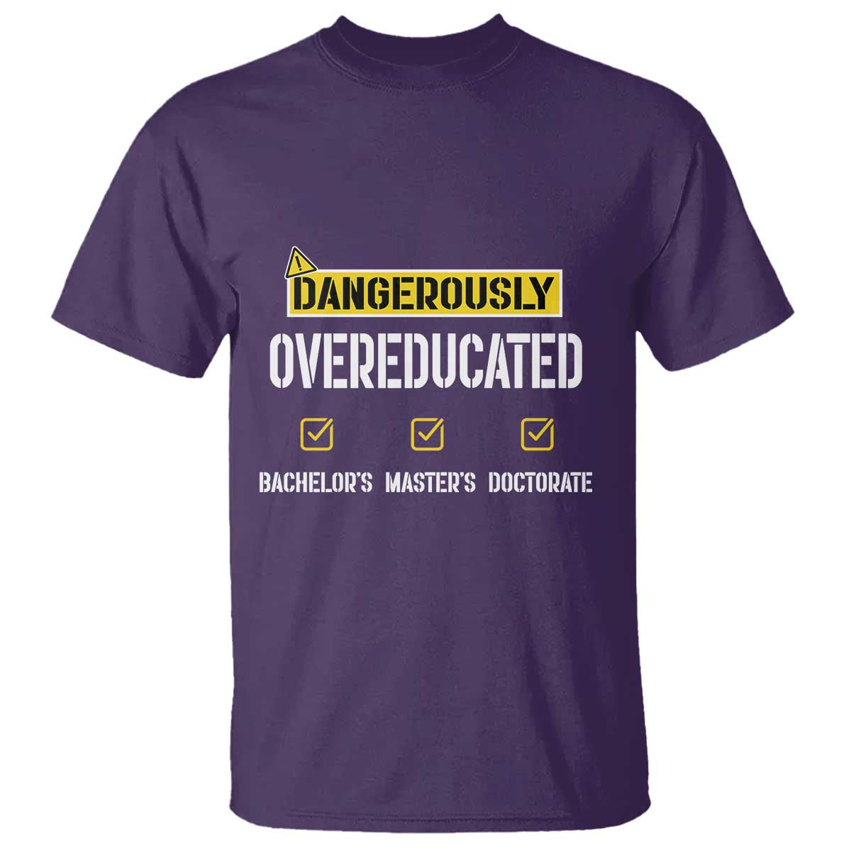 Funny Dangerously Overeducated Bachelor Master Doctorate T Shirt Graduation PHD