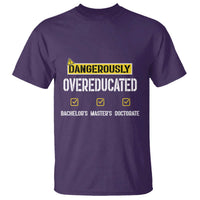Funny Dangerously Overeducated Bachelor Master Doctorate T Shirt Graduation PHD