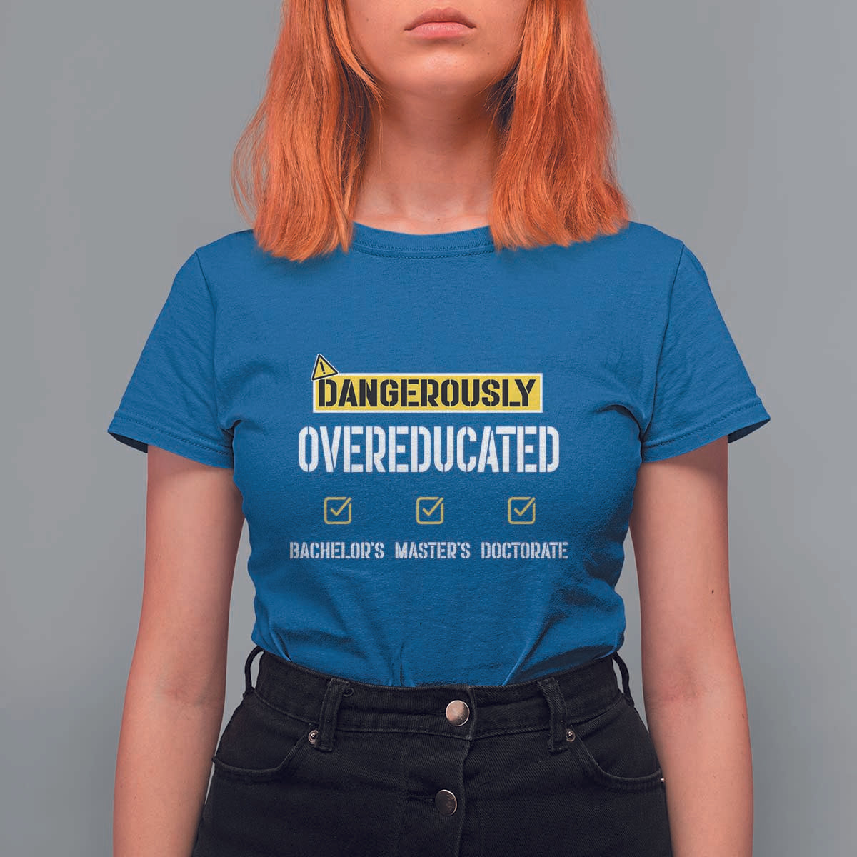 Funny Dangerously Overeducated Bachelor Master Doctorate T Shirt For Women Graduation PHD