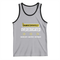 Funny Dangerously Overeducated Bachelor Master Doctorate Tank Top Graduation PHD