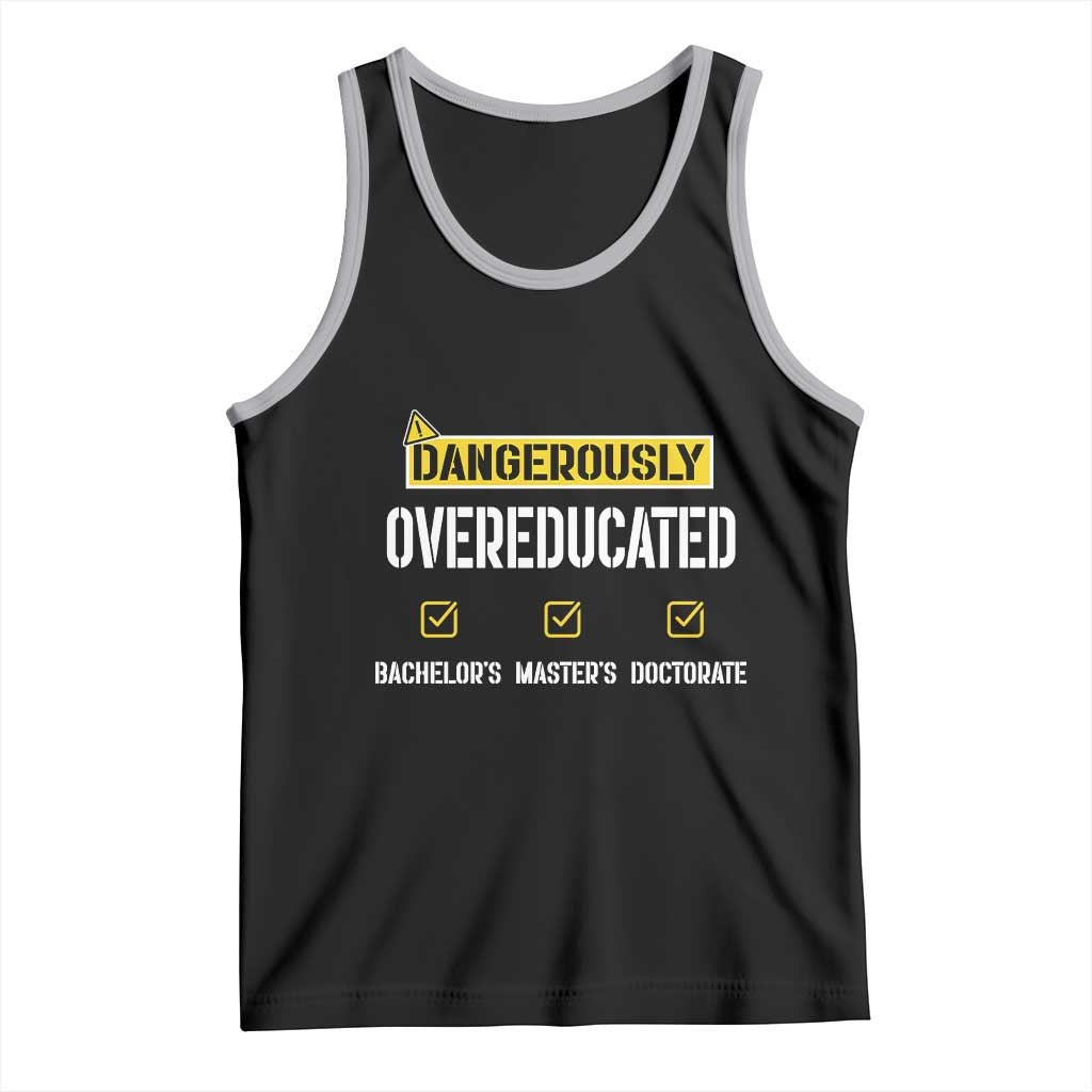 Funny Dangerously Overeducated Bachelor Master Doctorate Tank Top Graduation PHD