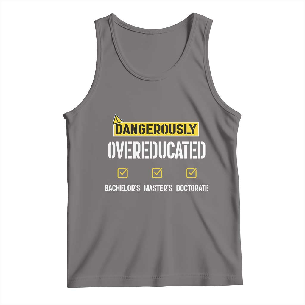 Funny Dangerously Overeducated Bachelor Master Doctorate Tank Top Graduation PHD