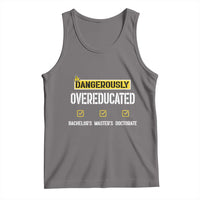 Funny Dangerously Overeducated Bachelor Master Doctorate Tank Top Graduation PHD