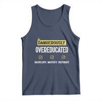 Funny Dangerously Overeducated Bachelor Master Doctorate Tank Top Graduation PHD