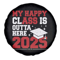 Funny My Happy Class Is Outta Here 2025 Spare Tire Cover Senior Graduation