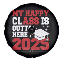 Funny My Happy Class Is Outta Here 2025 Spare Tire Cover Senior Graduation