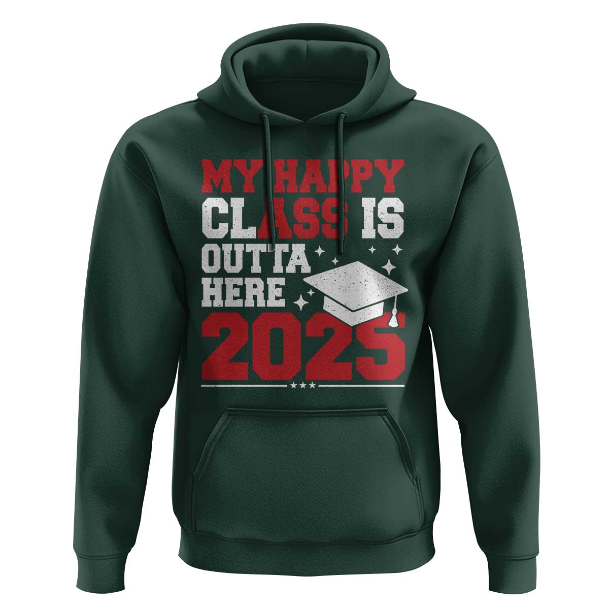 Funny My Happy Class Is Outta Here 2025 Hoodie Senior Graduation