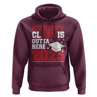 Funny My Happy Class Is Outta Here 2025 Hoodie Senior Graduation