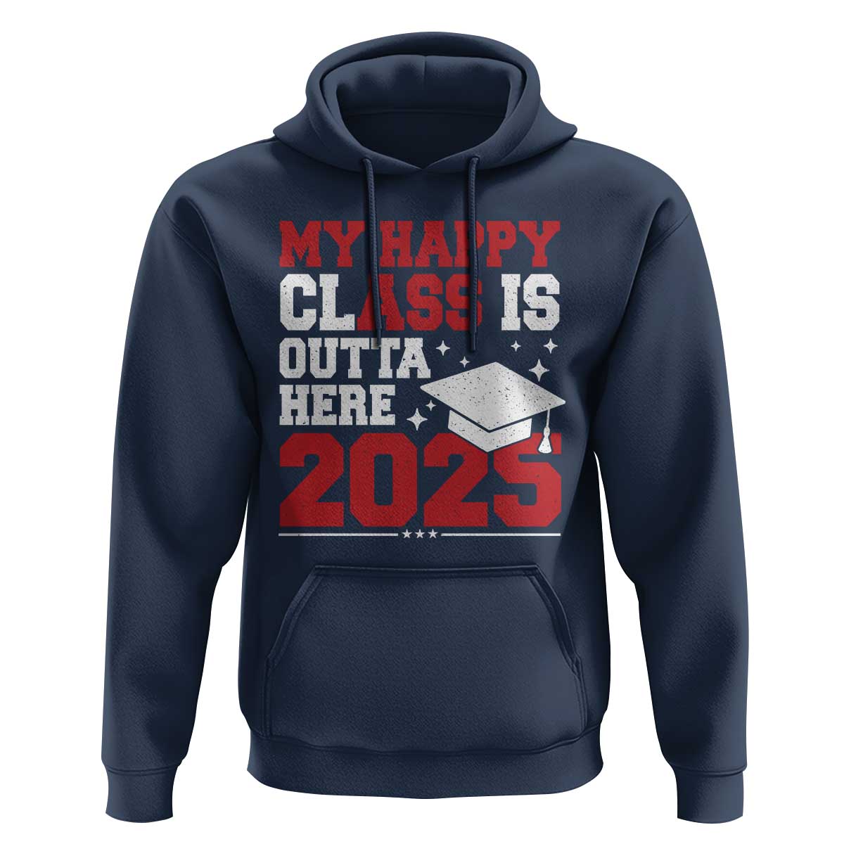 Funny My Happy Class Is Outta Here 2025 Hoodie Senior Graduation