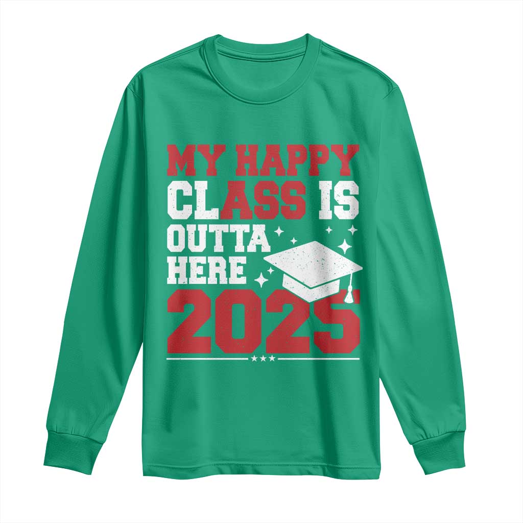 Funny My Happy Class Is Outta Here 2025 Long Sleeve Shirt Senior Graduation