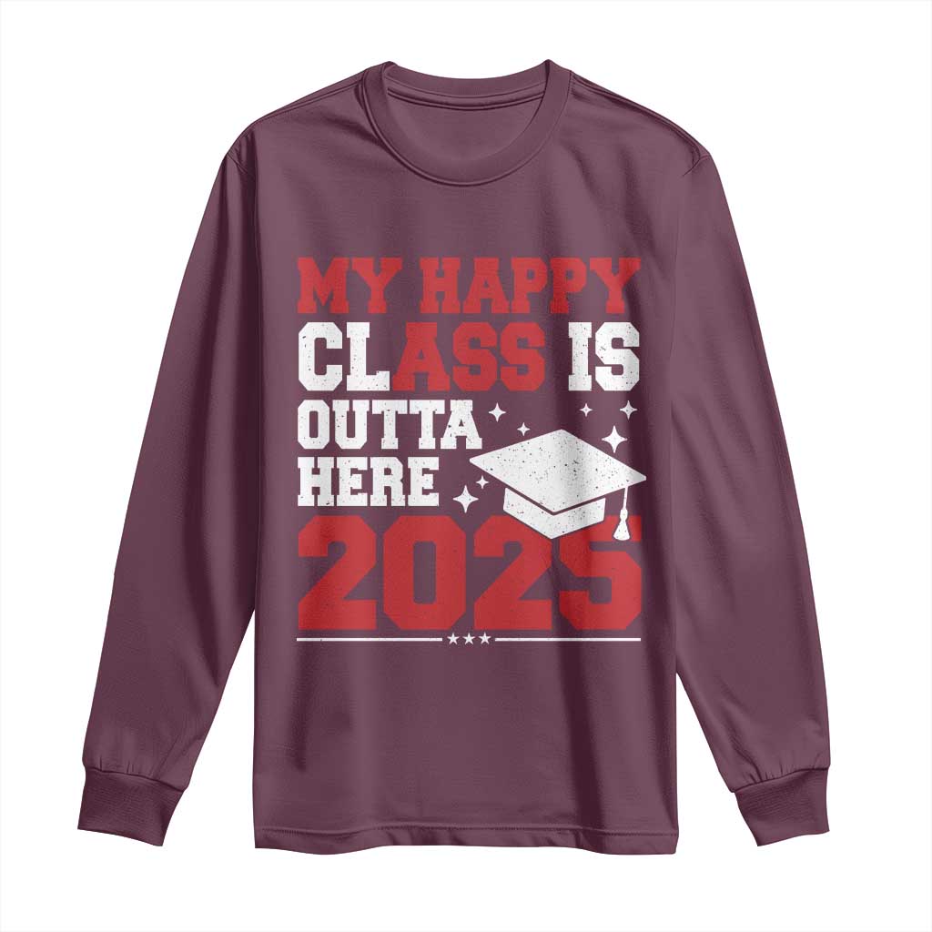 Funny My Happy Class Is Outta Here 2025 Long Sleeve Shirt Senior Graduation