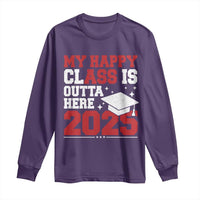 Funny My Happy Class Is Outta Here 2025 Long Sleeve Shirt Senior Graduation