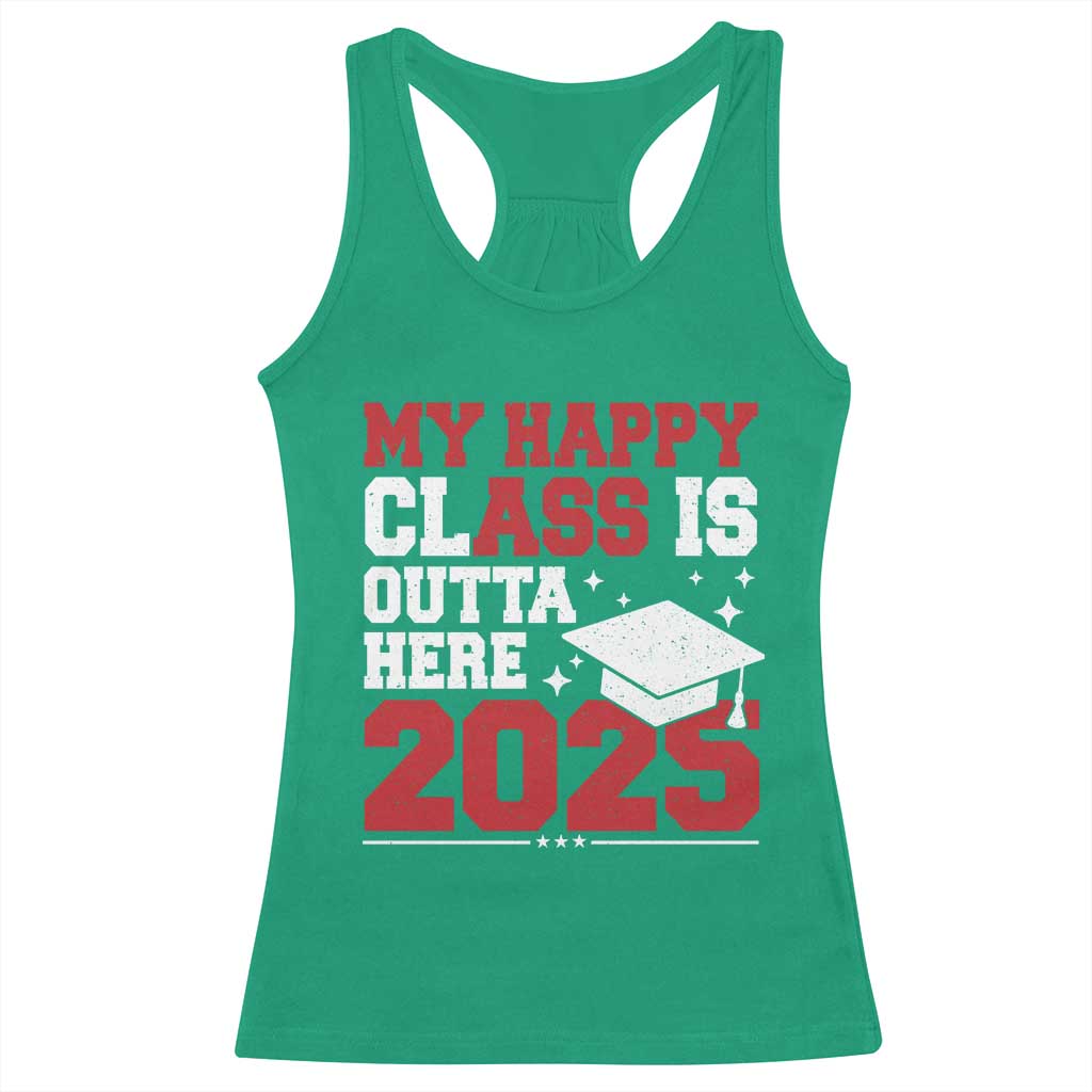 Funny My Happy Class Is Outta Here 2025 Racerback Tank Top Senior Graduation