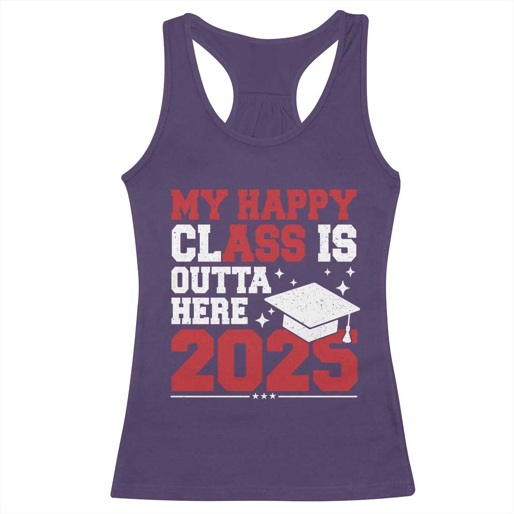 Funny My Happy Class Is Outta Here 2025 Racerback Tank Top Senior Graduation