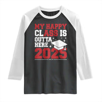 Funny My Happy Class Is Outta Here 2025 Raglan Shirt Senior Graduation