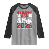 Funny My Happy Class Is Outta Here 2025 Raglan Shirt Senior Graduation