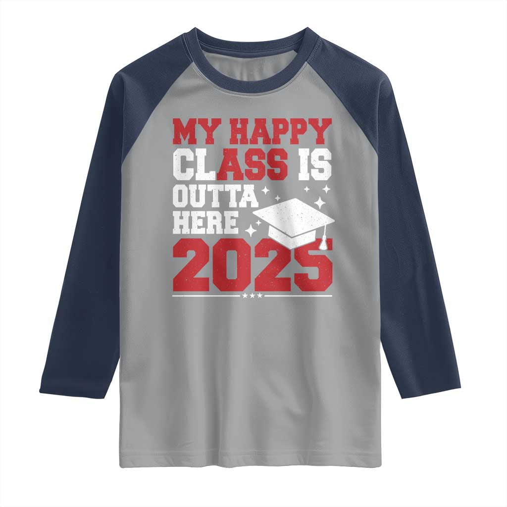 Funny My Happy Class Is Outta Here 2025 Raglan Shirt Senior Graduation