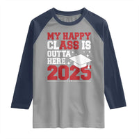 Funny My Happy Class Is Outta Here 2025 Raglan Shirt Senior Graduation