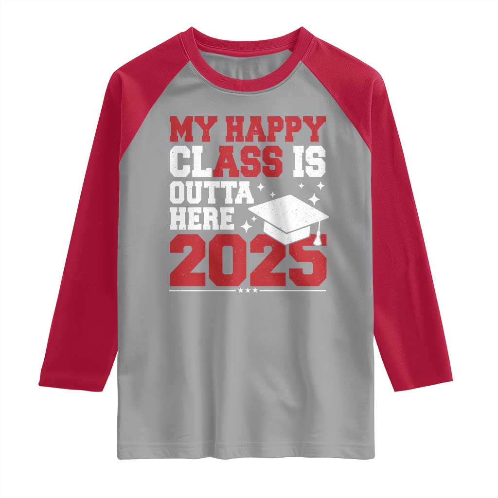 Funny My Happy Class Is Outta Here 2025 Raglan Shirt Senior Graduation