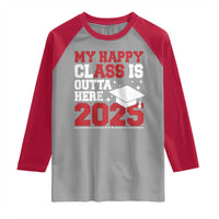 Funny My Happy Class Is Outta Here 2025 Raglan Shirt Senior Graduation