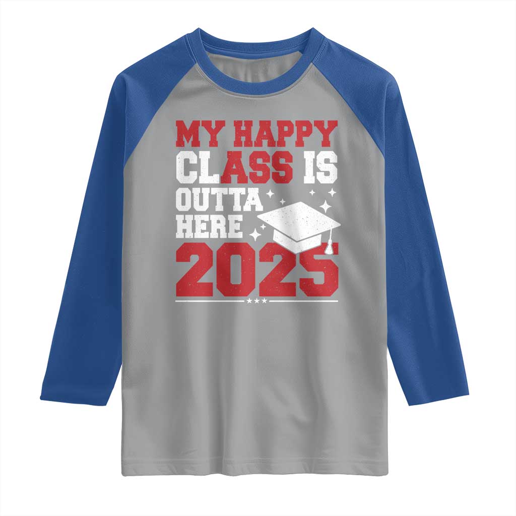 Funny My Happy Class Is Outta Here 2025 Raglan Shirt Senior Graduation