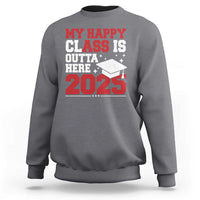 Funny My Happy Class Is Outta Here 2025 Sweatshirt Senior Graduation