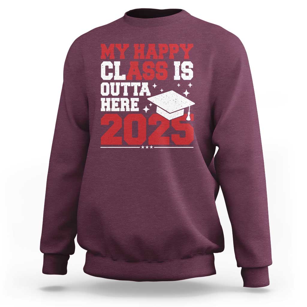 Funny My Happy Class Is Outta Here 2025 Sweatshirt Senior Graduation
