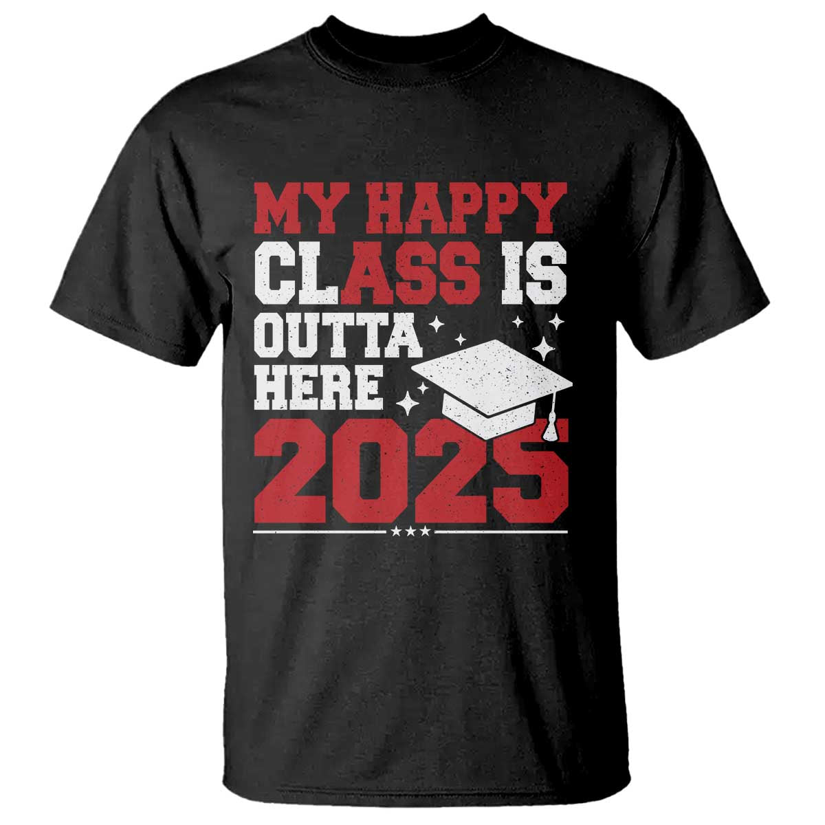Funny My Happy Class Is Outta Here 2025 T Shirt Senior Graduation