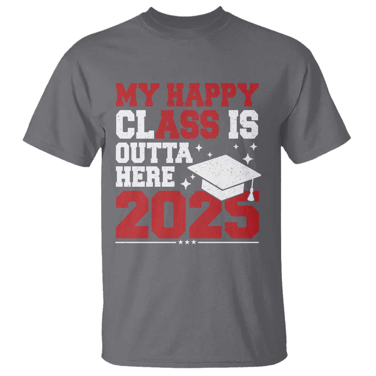 Funny My Happy Class Is Outta Here 2025 T Shirt Senior Graduation