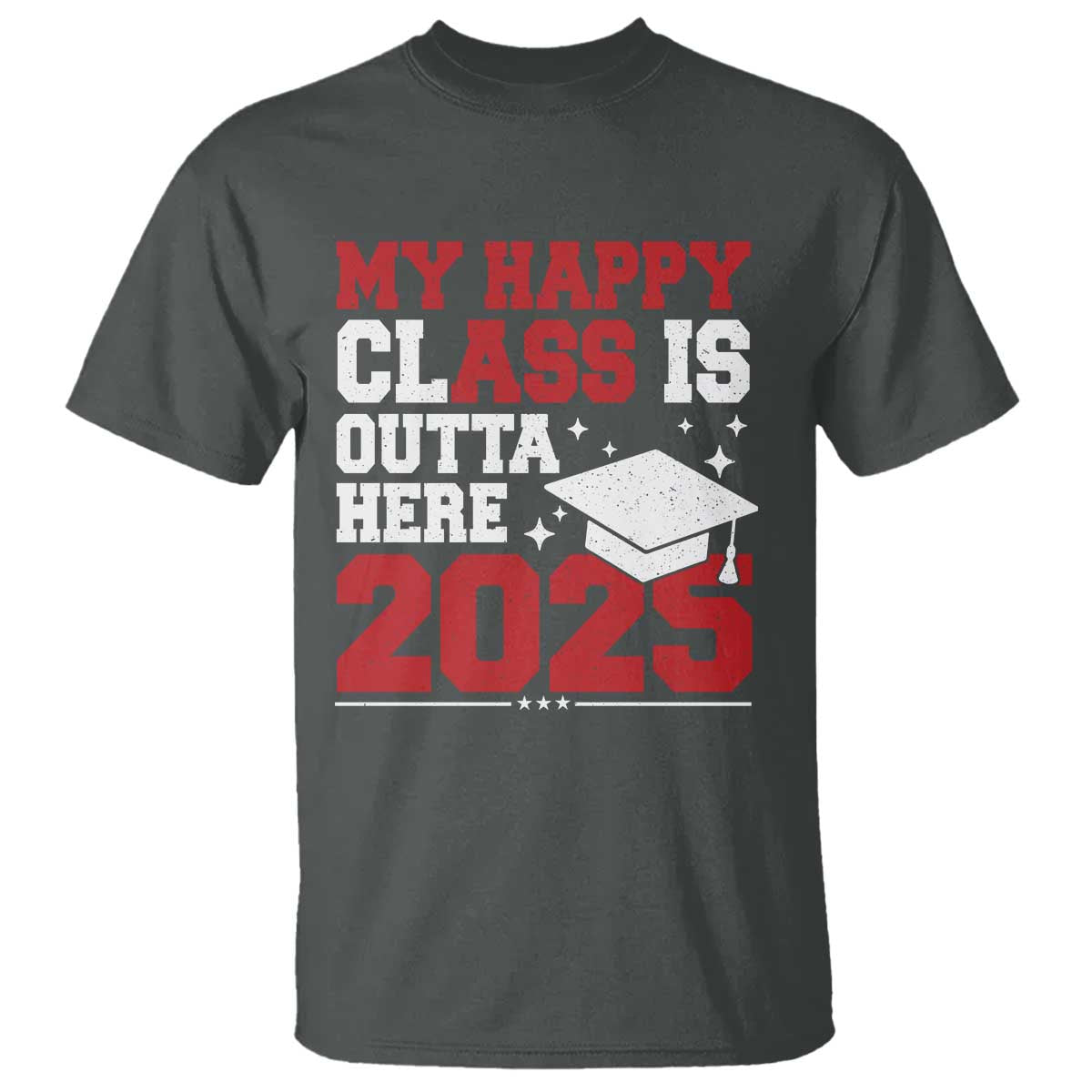 Funny My Happy Class Is Outta Here 2025 T Shirt Senior Graduation
